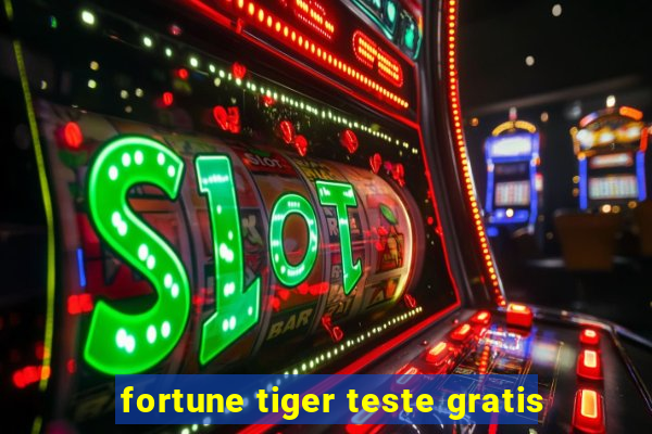 fortune tiger teste gratis